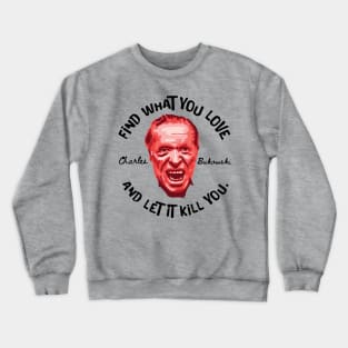 Charles Bukowski Portrait and Quote Crewneck Sweatshirt